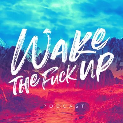 Wake the Fuck Up Podcast