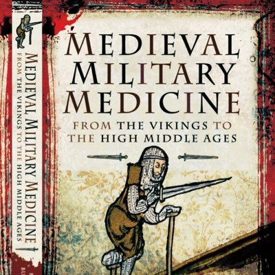 Medieval Military Medicine - from the Vikings to the High Middle Ages