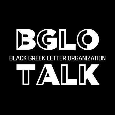 The Official Black Greek Letter Organization Talk Twitter Page