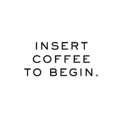 Always right - apparently far right!

My favourite saying to myself - 'Grab a coffee, put on some lipstick, and pull yourself together'.