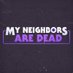 My Neighbors Are Dead (@mydeadneighbors) Twitter profile photo My Neighbors Are Dead (@mydeadneighbors) Twitter profile photo