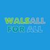 Walsall for All (@walsallforall) Twitter profile photo Walsall for All (@walsallforall) Twitter profile photo