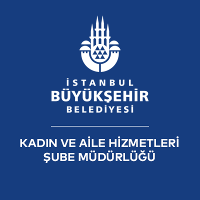 İstanbul Büyükşehir Belediyesi Sosyal Hizmetler Dairesi Başkanlığı Kadın ve Aile Hizmetleri Şube Müdürlüğü İletişim Hesabıdır.