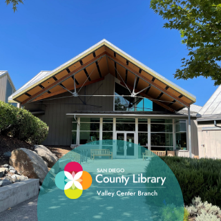 San Diego County Library, Valley Center Branch 
29200 Cole Grade Rd., Valley Center, CA 92082 
(760) 749-1305