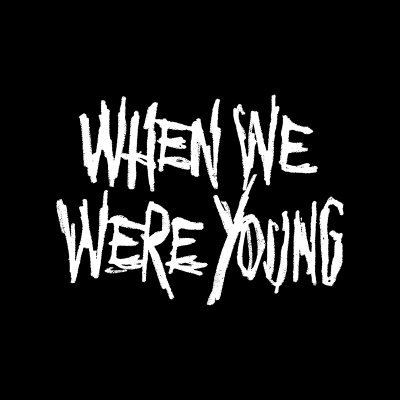 When We Were Young Profile