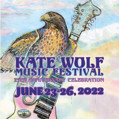 25th Annual Kate Wolf Music Festival - June 23-26, 2022- Black Oak Ranch. More than 60 acts on 4 stages.