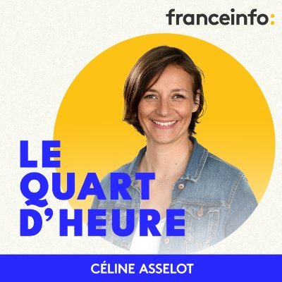 Le Quart d'Heure, c'est le podcast d'actualité des rédactions de @franceinfo. Présenté par @CelineAsselot du lundi au vendredi.