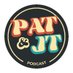 Pat and JT Podcast (@itspatandjt) Twitter profile photo Pat and JT Podcast (@itspatandjt) Twitter profile photo