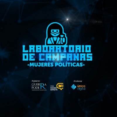 Laboratorio Campañas Políticas
Organizan: @guerraypoder @maximoimpacto