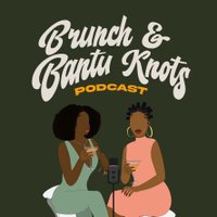Brunch & Bantu Knots Podcast(@brunchandbantu) 's Twitter Profile Photo