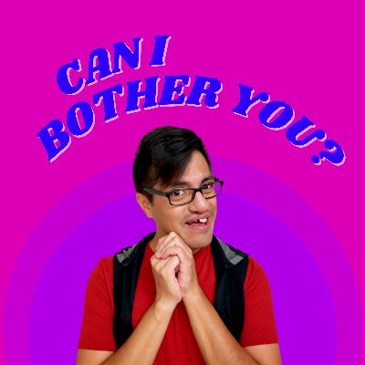Can I Bother You? - Podcast