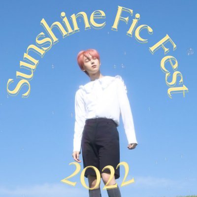 ☀️Welcome to Sunshine Fic Fest 2022, a fest dedicated to our one and only sunshine Kim Sunoo!☀️
