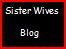 Sister Wives  Sister Wives - Pro and Con, Polygamy, Mormon Religion/FM. Come visit http://t.co/hdj38Q7F85, follow us on Twitter!