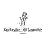 Good Questions...with Cameron Dole with musicians, authors, actresses, actors etc. Find anywhere you get your podcasts https://www.GQwithCam.