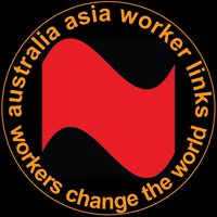 Australia Asia Worker Links - workers change the world. International union solidarity across Asia & worldwide. Always was Always will be Aboriginal Land.