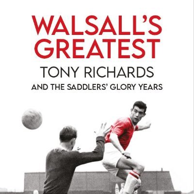 Author of Walsall's Greatest: Tony Richards and the Saddlers' Glory Years