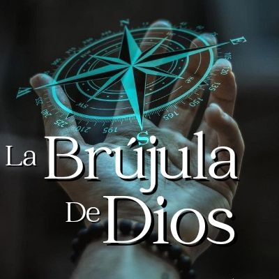 La Brújula de Dios que guía tú vida.