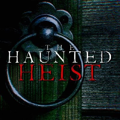 TheHauntedHeist