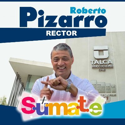 Roberto Pizarro a Rector Universidad de Talca! 2022-2026 
 Súmate! +