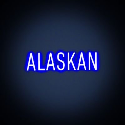 I am Alaskan 🙃🤪