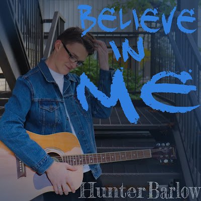 This is Hunter Barlow, check out my new album, Believe In Me, on spotify, apple music, etc!