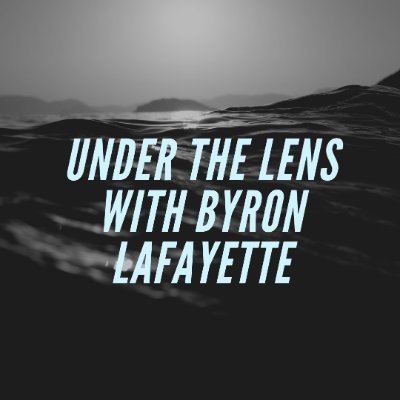 Welcome to Under The Lens with @ByronLafayette a show that covers entertainment, movies, and everything in between!