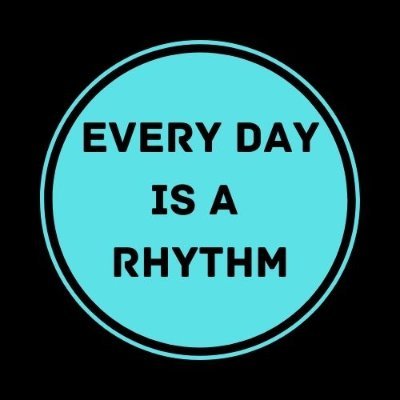 Every Day is a Rhythm