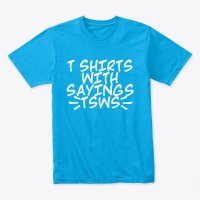 T Shirts With Sayings(@shirtwithsaying) 's Twitter Profile Photo