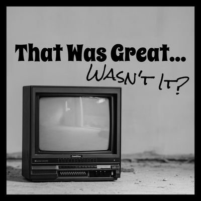 That Was Great... Wasn't It? #TWGWI - a podcast revisiting some 'classic' Saturday Morning Cartoons. Hosted by @kg3030 (@popupfilmcast @munsterhunters)