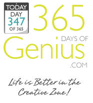 Helping you get into the Creative Zone, 365 days a year! 365daysofgenius@gmail.com
