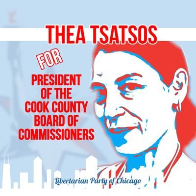 Thea Tsatsos is a Libertarian running for President of the Cook County Board of Commissioners.