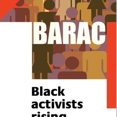 BLACK ACTIVISTS RISING AGAINST CUTS (BARAC) UK. Campaigning org against racism, injustice & disproportionate impact of cuts on black  communities & workers.