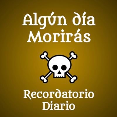 Algún día morirás. Recordatorio diario.