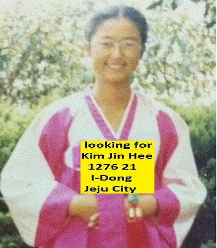 Looking for Kim Jin-hee and her family who was living at 1276-21 I-dong, jeju city. If someone know her please let her know I am looking for her