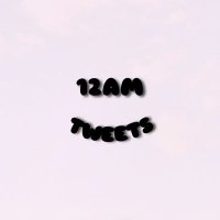 @12am.tweets on IG (@_12amtweets) 's Twitter Profile