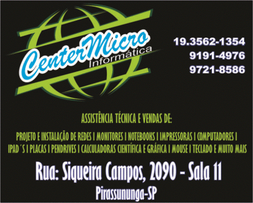 CenterMicro Vendas e Assistência Técnica em Computadores, Notebooks, Netbooks, Impressoras, Monitores, IPDAS
Vendas em 10x Nos Cartões.