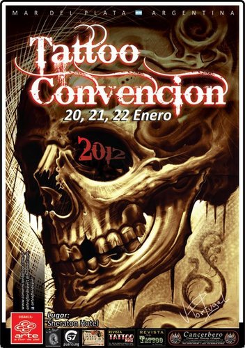 TATTOO CONVENCION, INTERNACIONAL.
20, 21 Y 22 DE ENERO DE 2012, EN EL HOTEL SHERATON
MAR DEL PLATA, BUENOS AIRES ARGENTINA