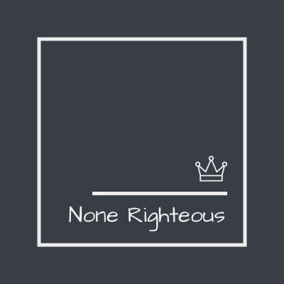 Official twitter acct for the None Righteous substack