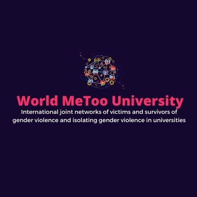 World #MeToo Universities. International Joint networks of victims and survivors of gender violence and isolating gender violence