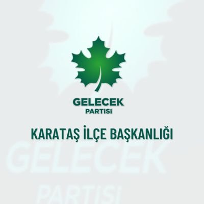 Gelecek Partisi Karataş İlçe Başkanlığı Resmi X Hesabıdır /Adana