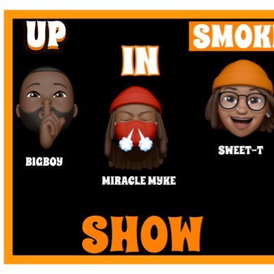 It’s your favorite show!!!! The Up In Smoke Show!!!! Check us out!!!!