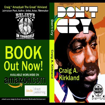 Jamaican artist, filmmaker, poet, author, my book Don't Cry by Craig A Kirkland is on Amazon, music available on all major streaming platforms