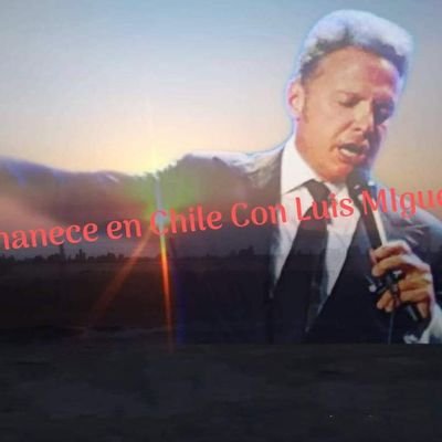 Amanece en Chile Con Luis Miguel