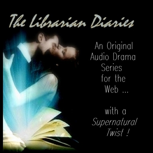 The LIBRARIAN DIARIES - An original audio drama series for the web, ONLINE NOW ! A soap opera w/ a supernatural twist..ie: DAYS OF OUR LIVES meets DOCTOR WHO!