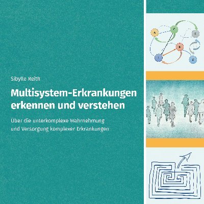MULTISYSTEM-ERKRANKUNGEN erkennen und verstehen - Über die unterkomplexe Wahrnehmung komplexer Erkrankungen.
In jeder Buchhandlung erhältlich.