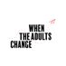 When the Adults Change (@TheAdultsChange) Twitter profile photo