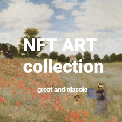 We believe in the value of mankind's great classic masterpieces even when a new era comes.
' Please be the owner of the NFT       classic art '