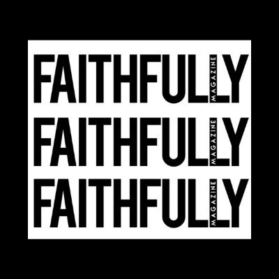 FAITHFULLY MAGAZINE