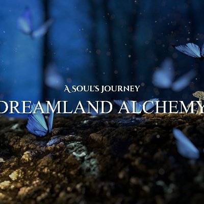 Dreamland Alchemy – A Soul's Journey Profile