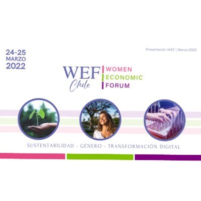 WEF Chile busca  incorporar a más mujeres a las economías del mundo y contribuir a los desafíos como son la sustentabilidad, género y transformación digital.